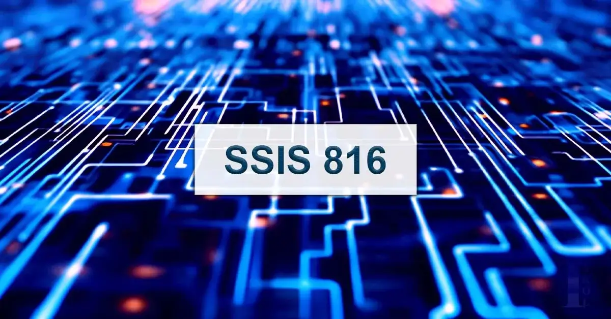 Demystifying SSIS 816: A Beginner's Guide to Digital Integration