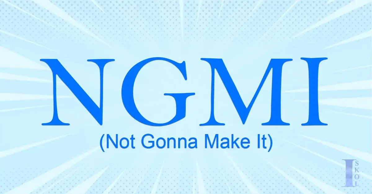 NGMI (Not Gonna Make It)